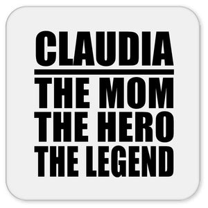 Claudia The Mom The Hero The Legend - Drink Coaster