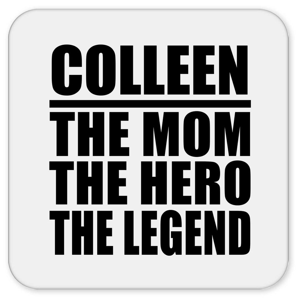 Colleen The Mom The Hero The Legend - Drink Coaster
