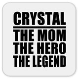Crystal The Mom The Hero The Legend - Drink Coaster