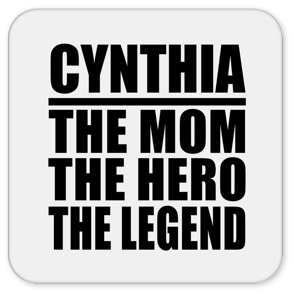 Cynthia The Mom The Hero The Legend - Drink Coaster
