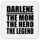 Darlene The Mom The Hero The Legend - Drink Coaster