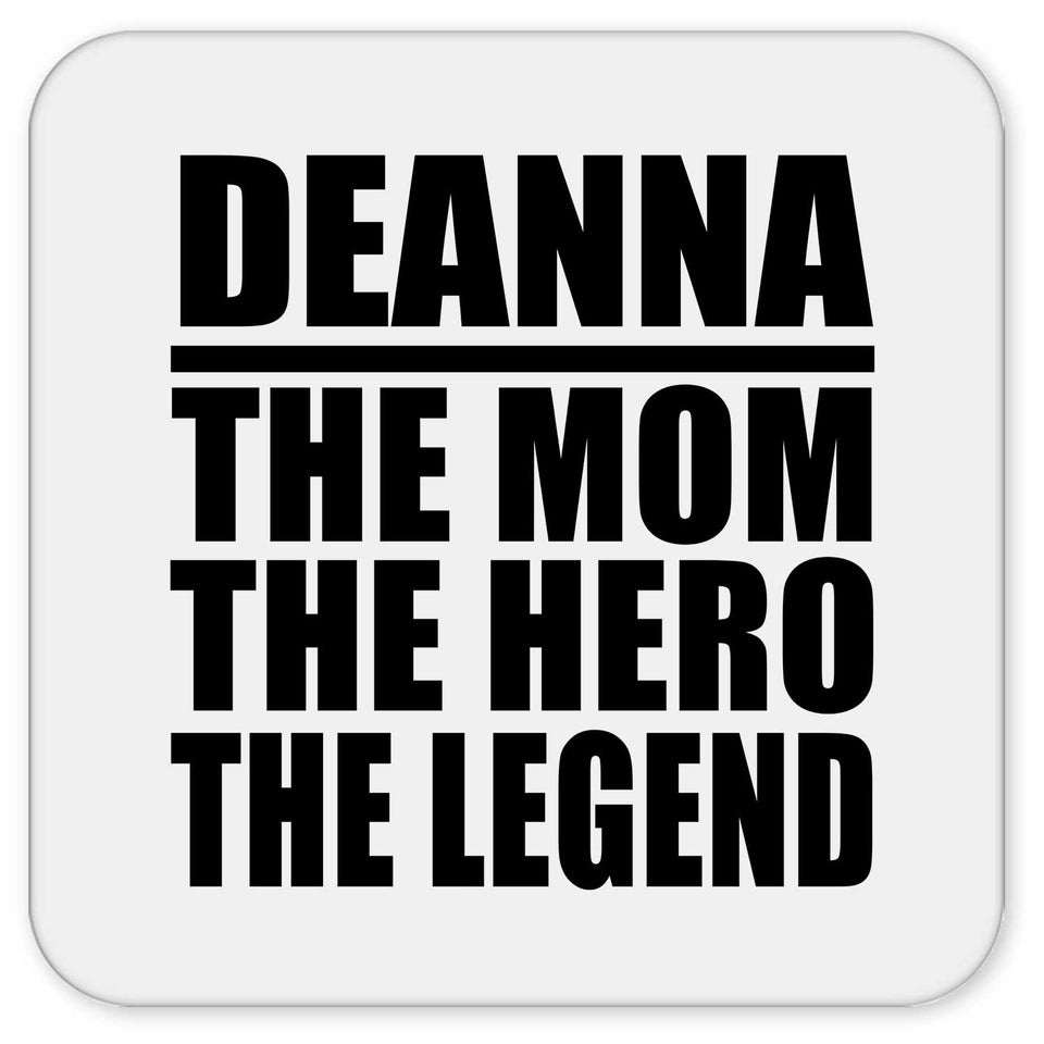 Deanna The Mom The Hero The Legend - Drink Coaster