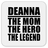 Deanna The Mom The Hero The Legend - Drink Coaster