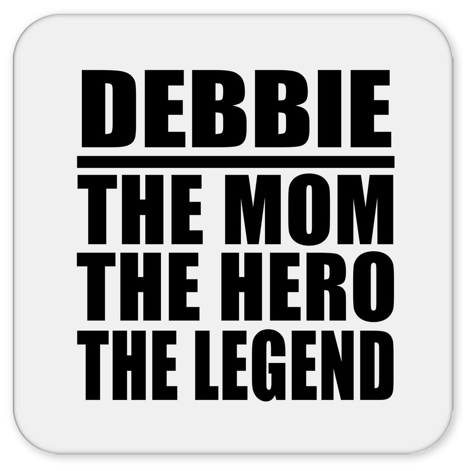 Debbie The Mom The Hero The Legend - Drink Coaster