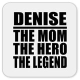 Denise The Mom The Hero The Legend - Drink Coaster