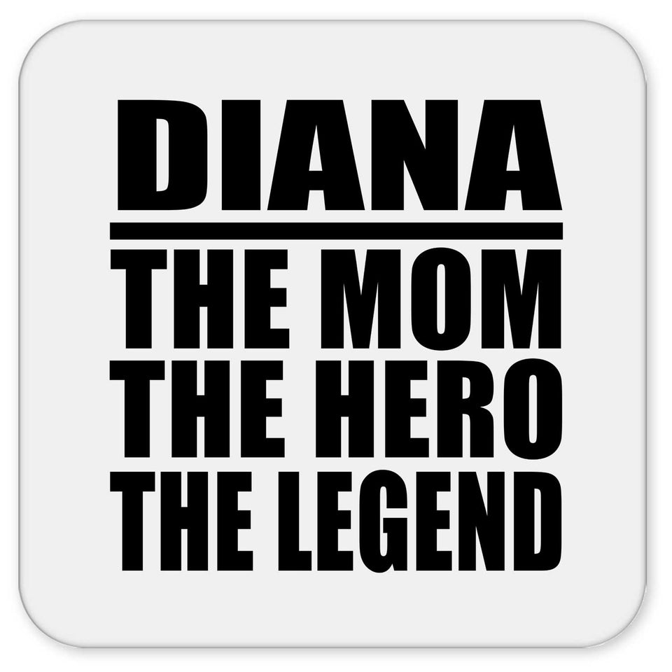 Diana The Mom The Hero The Legend - Drink Coaster