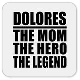 Dolores The Mom The Hero The Legend - Drink Coaster
