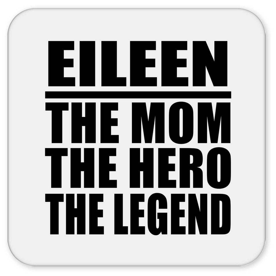 Eileen The Mom The Hero The Legend - Drink Coaster