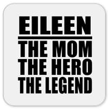 Eileen The Mom The Hero The Legend - Drink Coaster