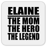Elaine The Mom The Hero The Legend - Drink Coaster