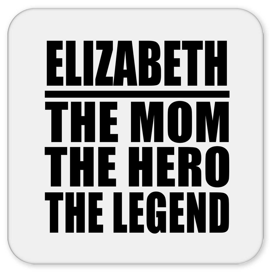 Elizabeth The Mom The Hero The Legend - Drink Coaster
