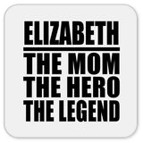 Elizabeth The Mom The Hero The Legend - Drink Coaster