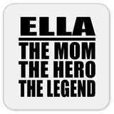 Ella The Mom The Hero The Legend - Drink Coaster