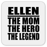 Ellen The Mom The Hero The Legend - Drink Coaster