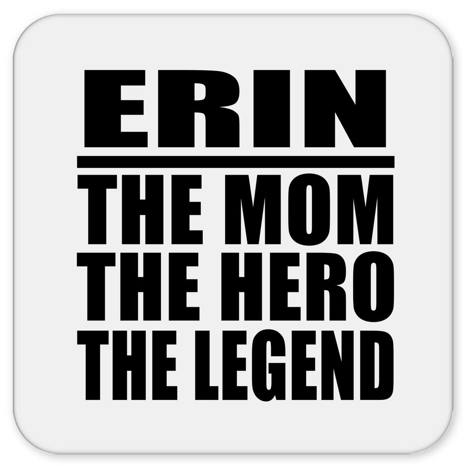 Erin The Mom The Hero The Legend - Drink Coaster