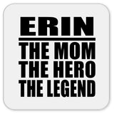 Erin The Mom The Hero The Legend - Drink Coaster