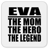Eva The Mom The Hero The Legend - Drink Coaster