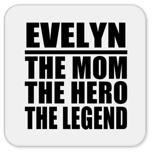 Evelyn The Mom The Hero The Legend - Drink Coaster
