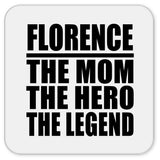 Florence The Mom The Hero The Legend - Drink Coaster
