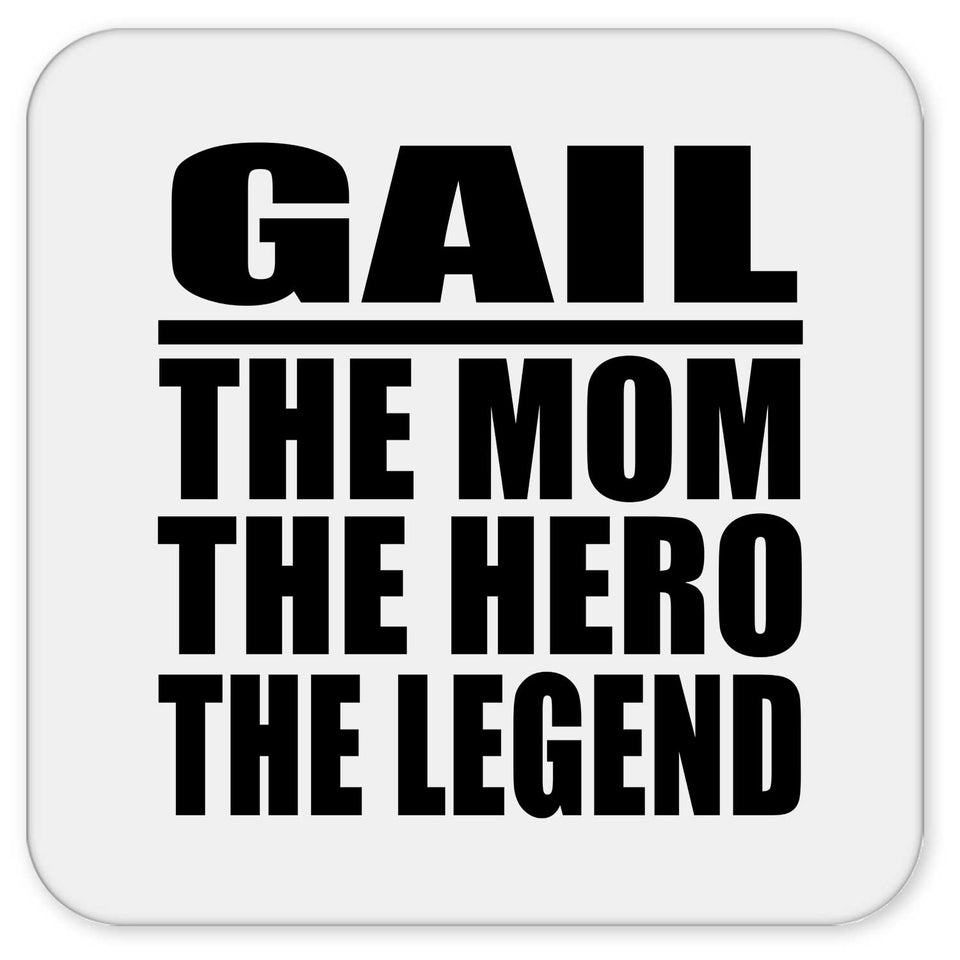 Gail The Mom The Hero The Legend - Drink Coaster