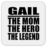 Gail The Mom The Hero The Legend - Drink Coaster