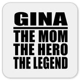 Gina The Mom The Hero The Legend - Drink Coaster