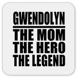 Gwendolyn The Mom The Hero The Legend - Drink Coaster
