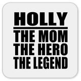Holly The Mom The Hero The Legend - Drink Coaster