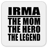 Irma The Mom The Hero The Legend - Drink Coaster