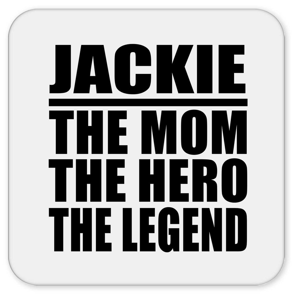 Jackie The Mom The Hero The Legend - Drink Coaster