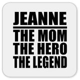 Jeanne The Mom The Hero The Legend - Drink Coaster