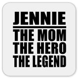 Jennie The Mom The Hero The Legend - Drink Coaster
