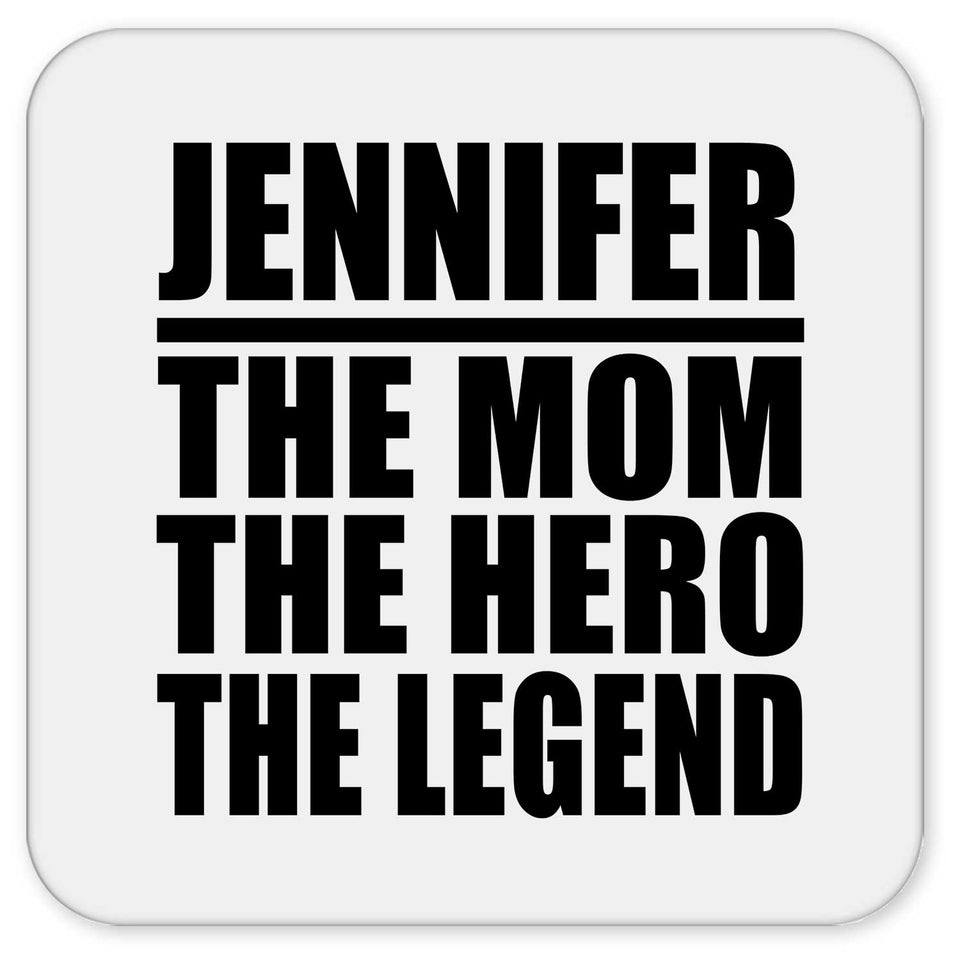 Jennifer The Mom The Hero The Legend - Drink Coaster