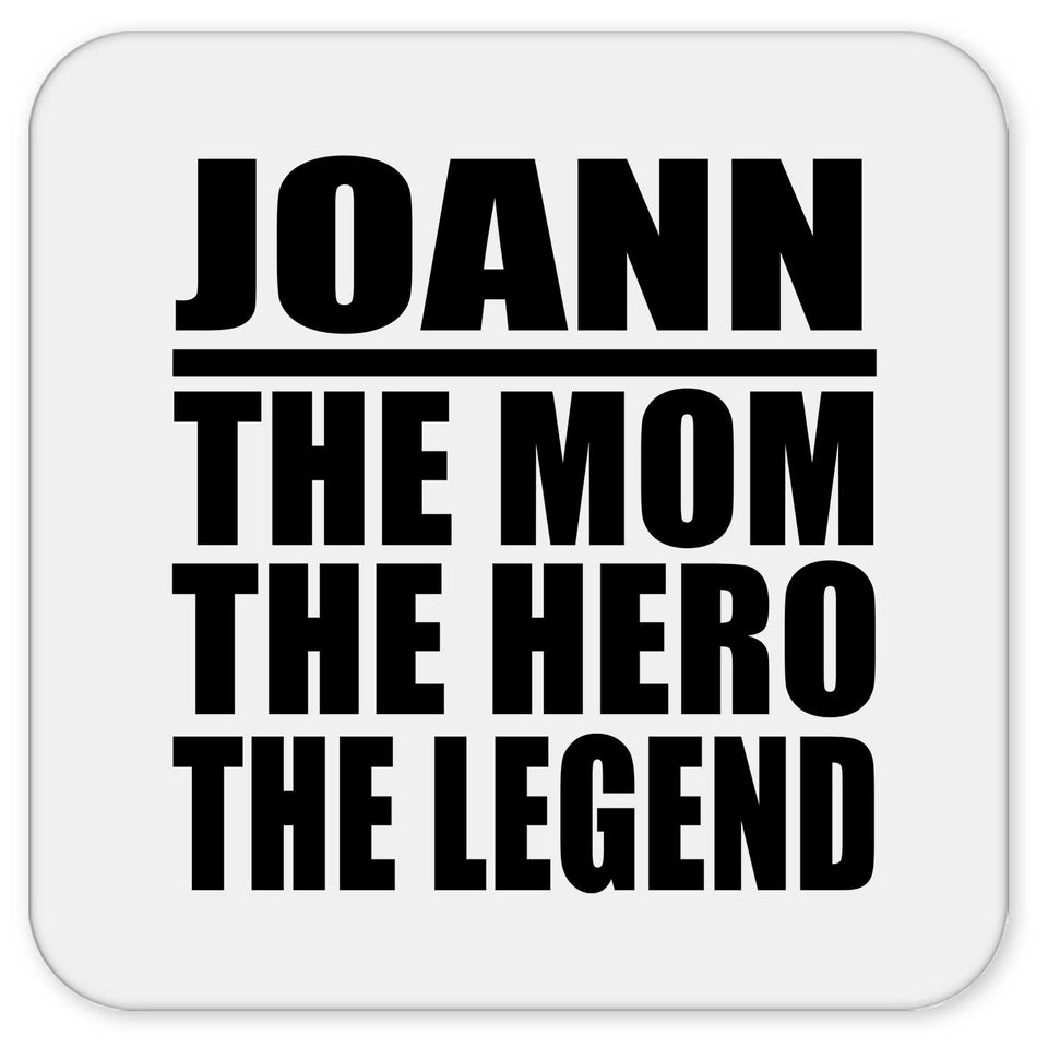 Joann The Mom The Hero The Legend - Drink Coaster