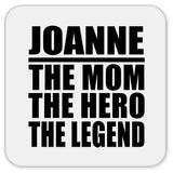 Joanne The Mom The Hero The Legend - Drink Coaster