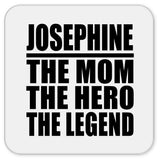 Josephine The Mom The Hero The Legend - Drink Coaster