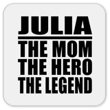 Julia The Mom The Hero The Legend - Drink Coaster