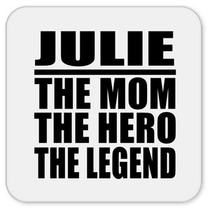 Julie The Mom The Hero The Legend - Drink Coaster