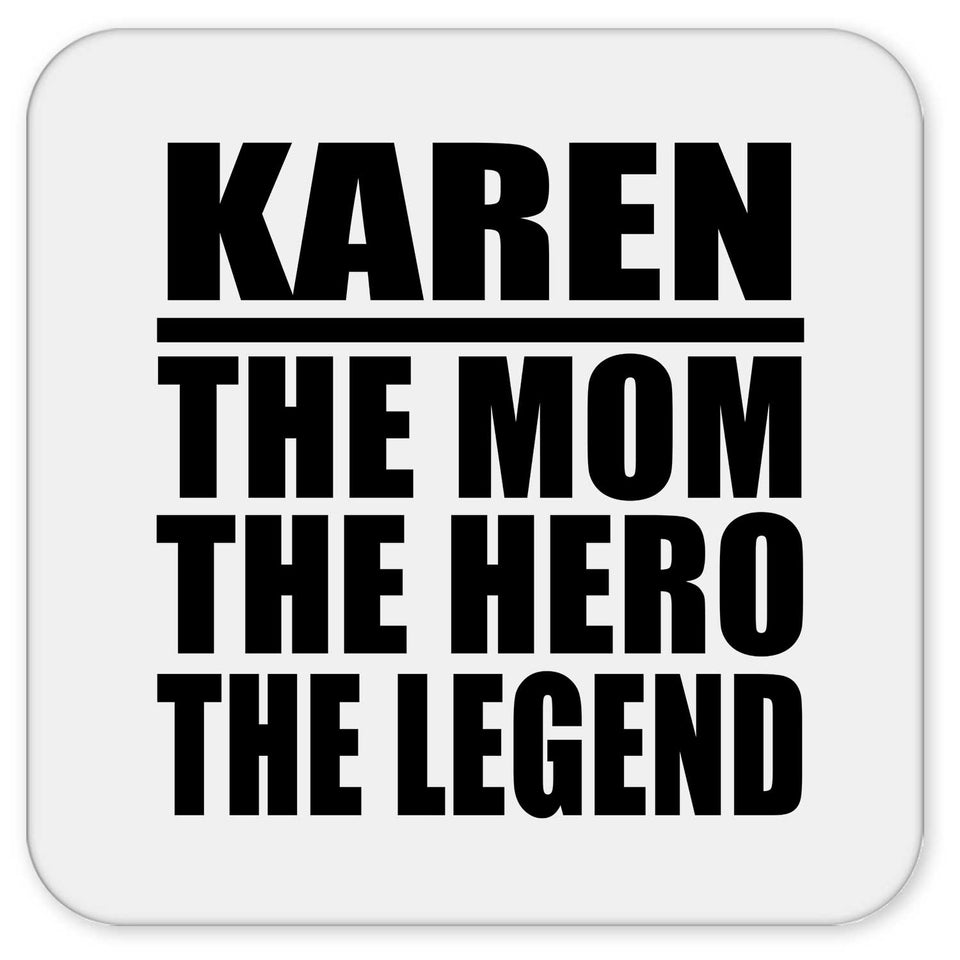 Karen The Mom The Hero The Legend - Drink Coaster
