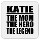 Katie The Mom The Hero The Legend - Drink Coaster