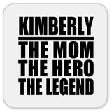 Kimberly The Mom The Hero The Legend - Drink Coaster