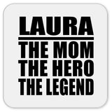Laura The Mom The Hero The Legend - Drink Coaster