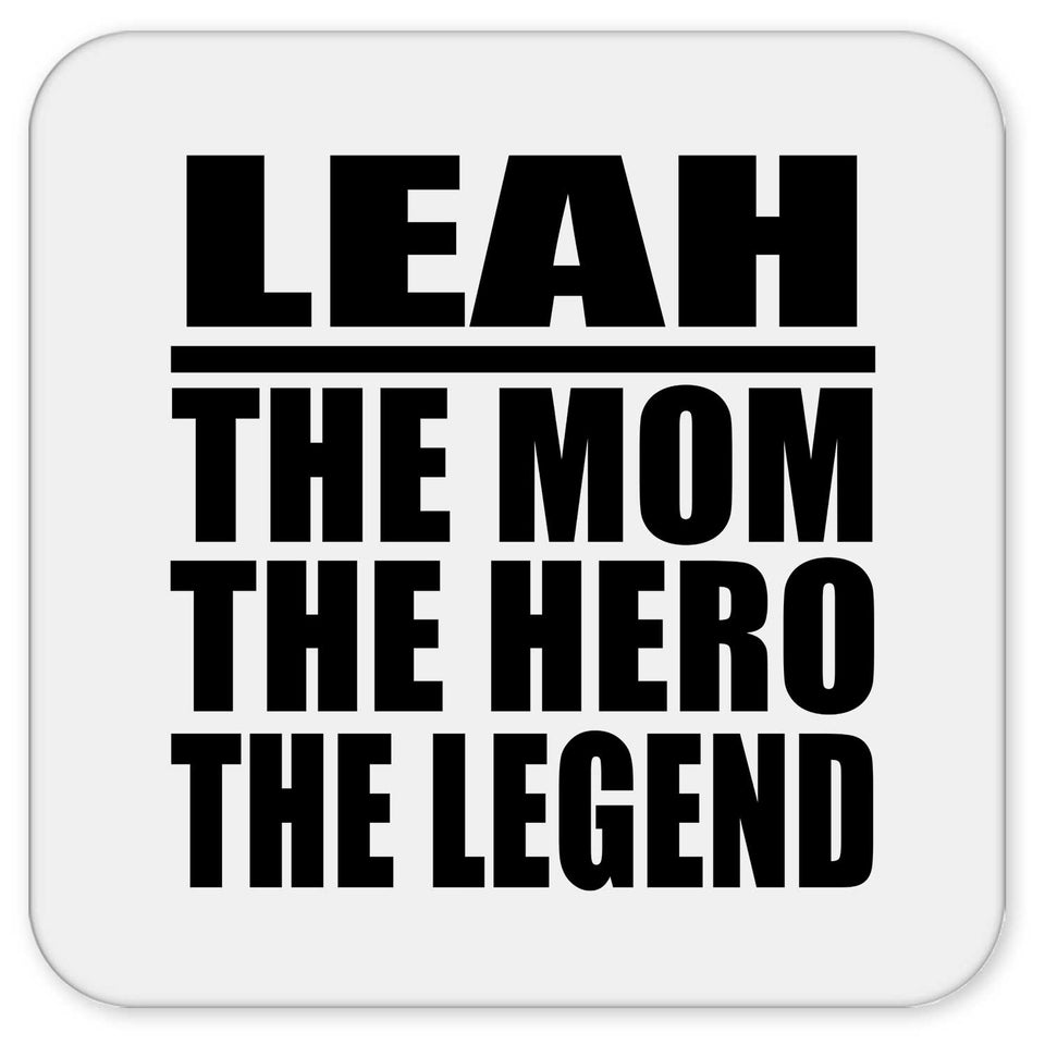 Leah The Mom The Hero The Legend - Drink Coaster