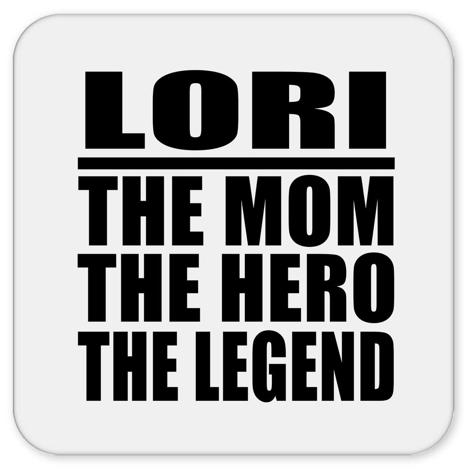 Lori The Mom The Hero The Legend - Drink Coaster
