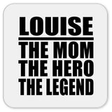 Louise The Mom The Hero The Legend - Drink Coaster