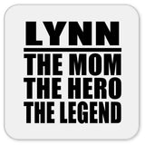 Lynn The Mom The Hero The Legend - Drink Coaster