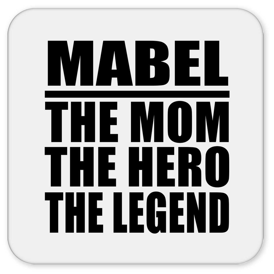 Mabel The Mom The Hero The Legend - Drink Coaster