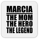 Marcia The Mom The Hero The Legend - Drink Coaster