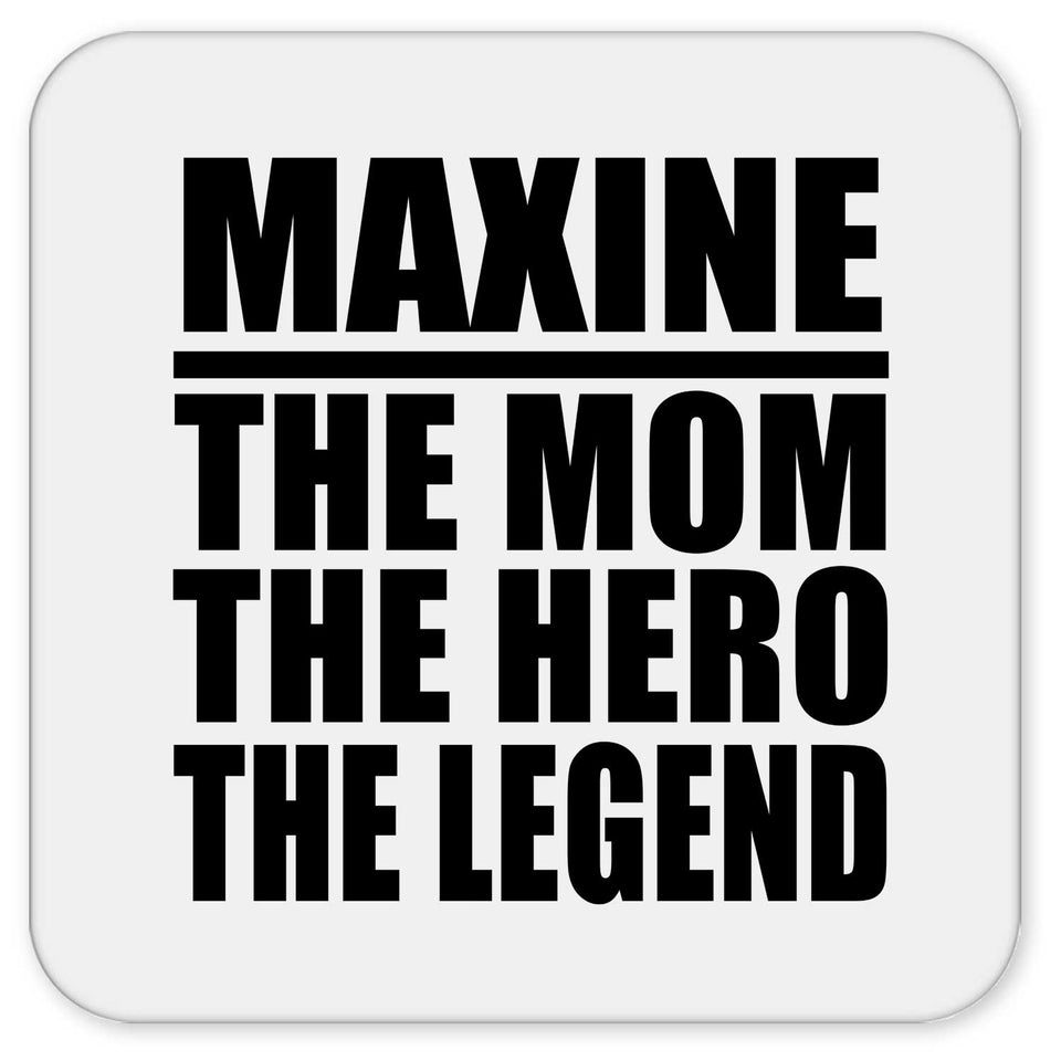 Maxine The Mom The Hero The Legend - Drink Coaster
