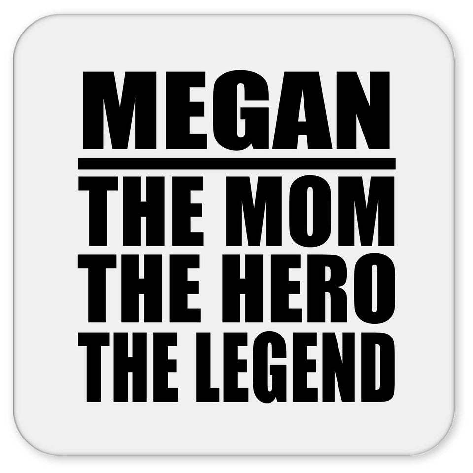 Megan The Mom The Hero The Legend - Drink Coaster